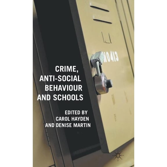 Crime, Anti-Social Behaviour and Schools, (Hardcover)
