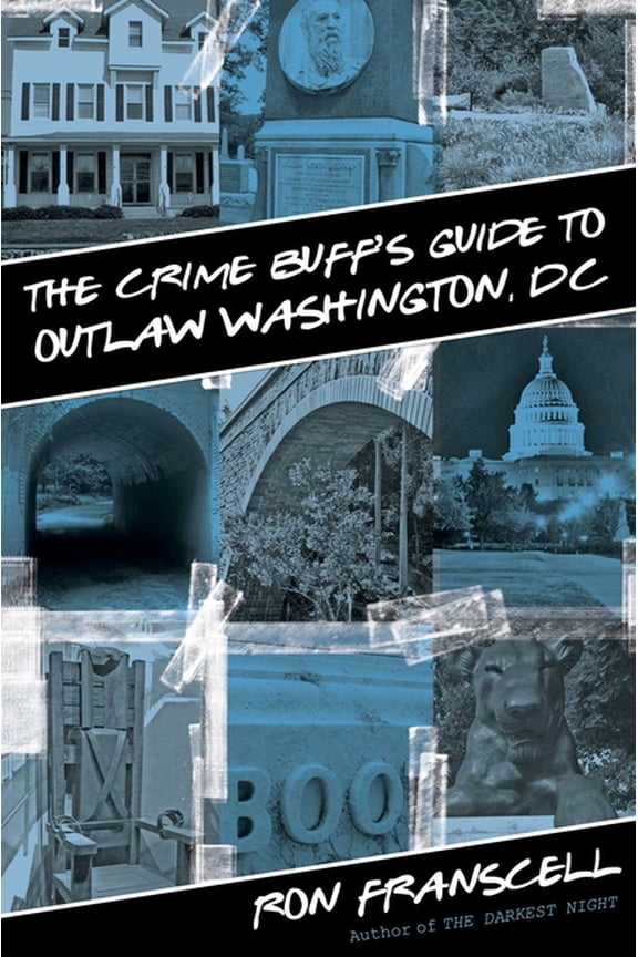 Crime Buff's Guides: Crime Buff's Guide to Outlaw Washington, DC (Edition 1) (Paperback)