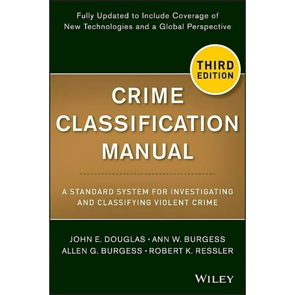 Crime Classification Manual: A Standard System for Investigating and Classifying Violent Crime, (Paperback)