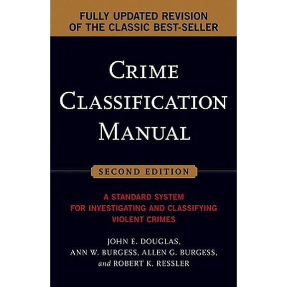 Pre-Owned Crime Classification Manual : A Standard System for Investigating and Classifying Violent Crimes