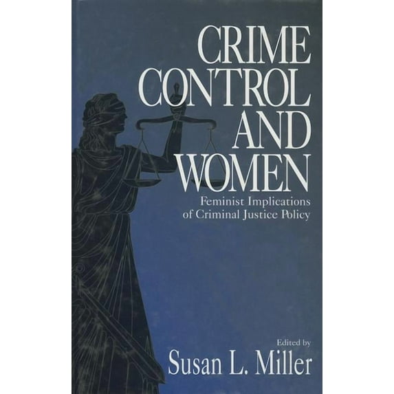 Crime Control and Women: Feminist Implications of Criminal Justice Policy, (Hardcover)