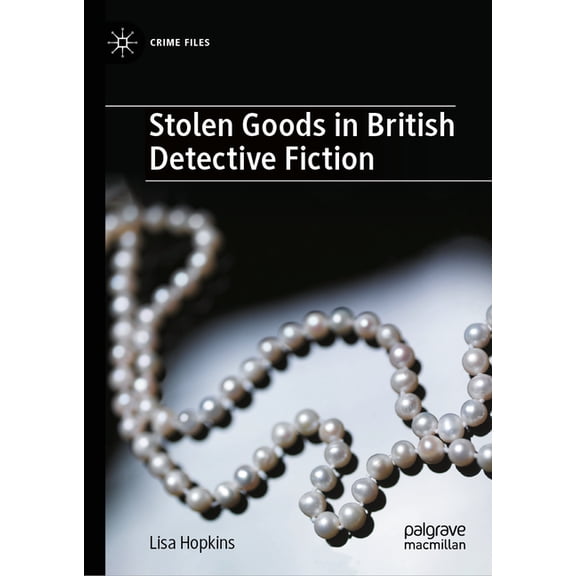 Crime Files Stolen Goods in British Detective Fiction, (Hardcover)