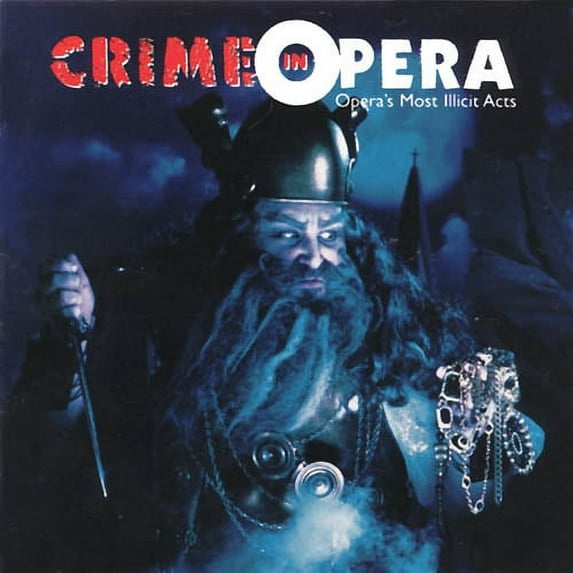 Crime In Opera - Opera's Most Illicit Acts