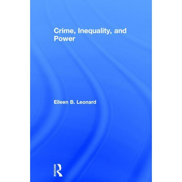 Crime, Inequality and Power: Leonard, Eileen: 9781138820562