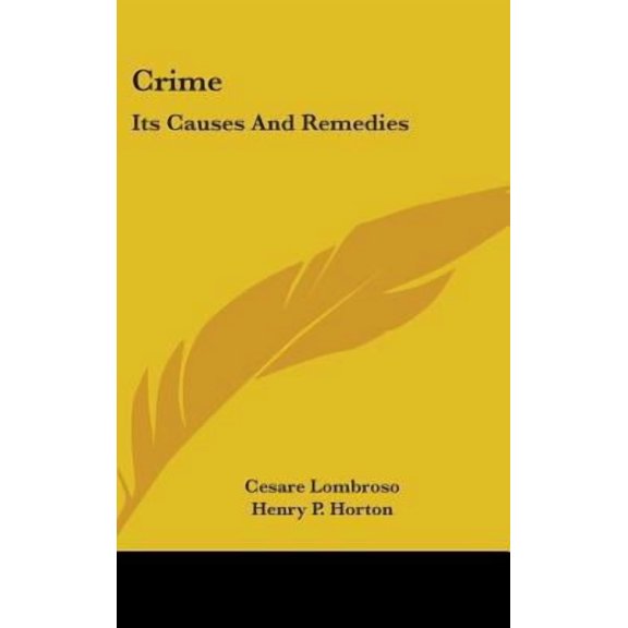 Crime: Its Causes and Remedies Hardcover