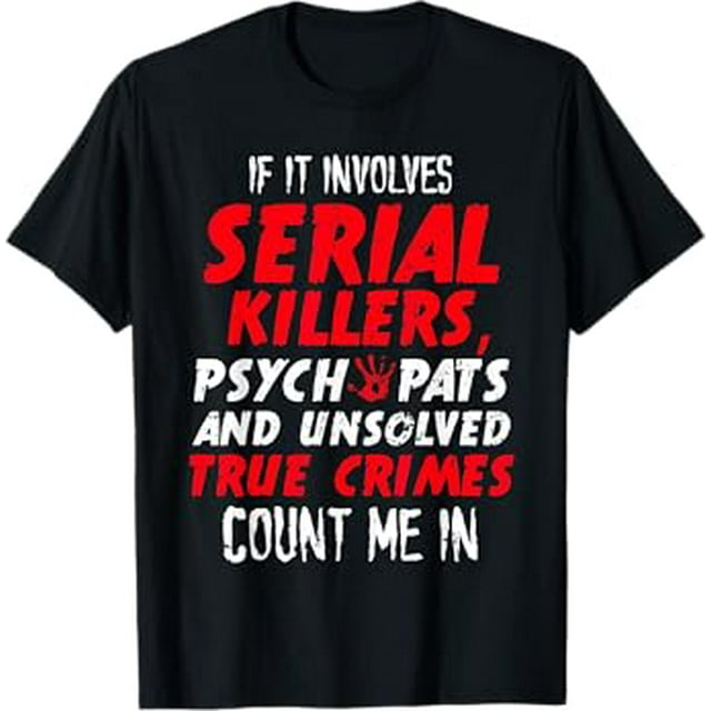 Crime Junkies Serial Killers Psychopaths Unsolved True Crime TShirt