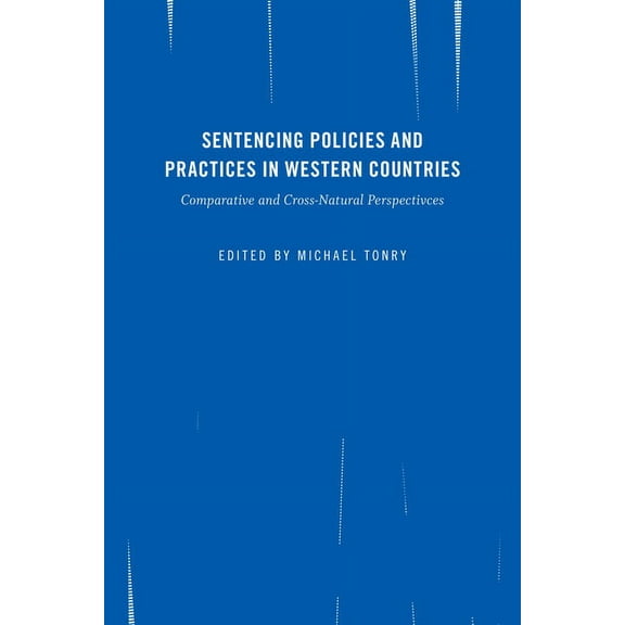 Crime and Justice: A Review of Research: Crime and Justice, Volume 45 : Sentencing Policies and Practices in Western Countries: Comparative and Cross-National Perspectives (Series #45) (Paperback)