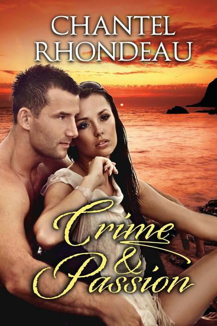 Crime & Passion (Paperback) by Chantel Rhondeau