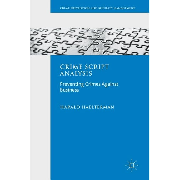 Crime Prevention and Security Management Crime Script Analysis: Preventing Crimes Against Business, (Hardcover)