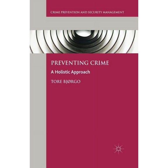 Crime Prevention and Security Management Preventing Crime: A Holistic Approach, (Paperback)