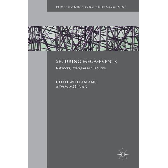 Crime Prevention and Security Management Securing Mega-Events: Networks, Strategies and Tensions, (Hardcover)
