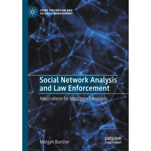 Crime Prevention and Security Management Social Network Analysis and Law Enforcement: Applications for Intelligence Analysis, (Paperback)