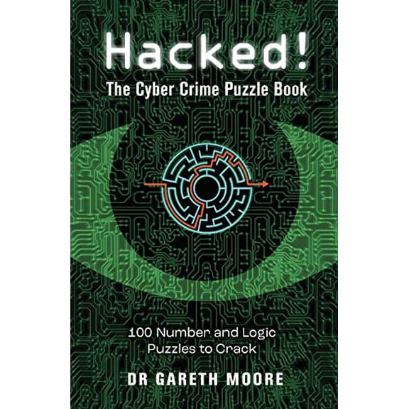Pre-Owned Hacked!: The Cyber Crime Puzzle Book - 100 Puzzles to Crack (Paperback) 178929472X 9781789294729