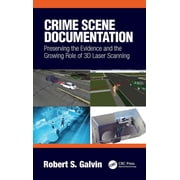 Crime Scene Documentation Preserving the Evidence and the Growing Role of 3D Laser Scanning, Hardcover