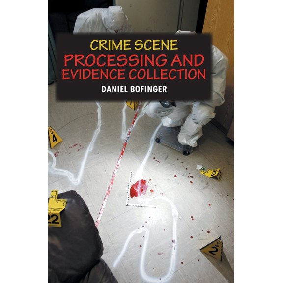 Crime Scene Processing and Evidence Collection, (Hardcover)