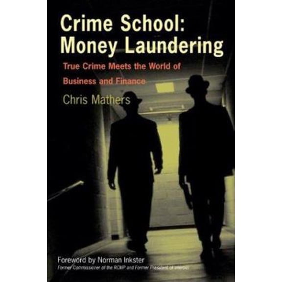 Pre-Owned Crime School: Money Laundering: True Crime Meets the World of Business and Finance (Paperback) 1552979938 9781552979938