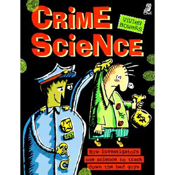 Pre-Owned Crime Science : How Investigators Use Science to Track Down the Bad Guys