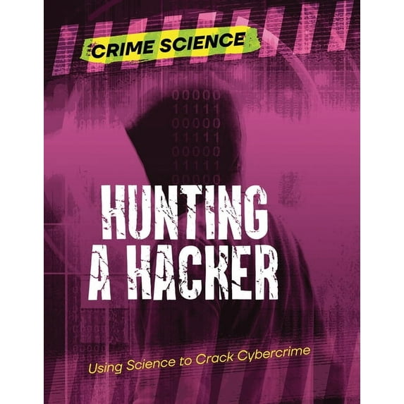Crime Science Hunting a Hacker: Using Science to Crack Cybercrime, (Paperback)