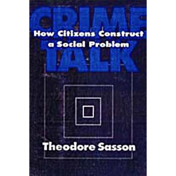 Pre-Owned Crime Talk : How Citiens Construct a Social Problem