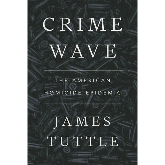 Crime Wave: The American Homicide Epidemic, (Paperback)