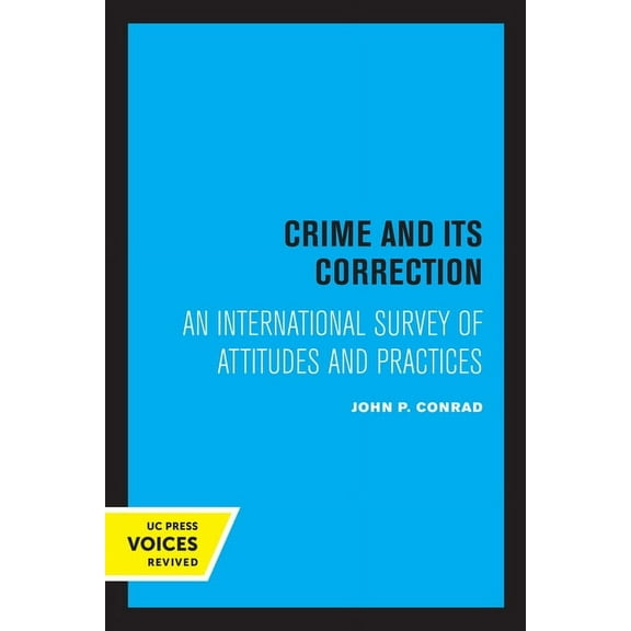 Crime and Its Correction: An International Survey of Attitudes and Practices, (Paperback)