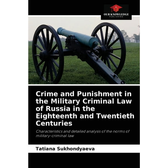 Crime and Punishment in the Military Criminal Law of Russia in the Eighteenth and Twentieth Centuries (Paperback)