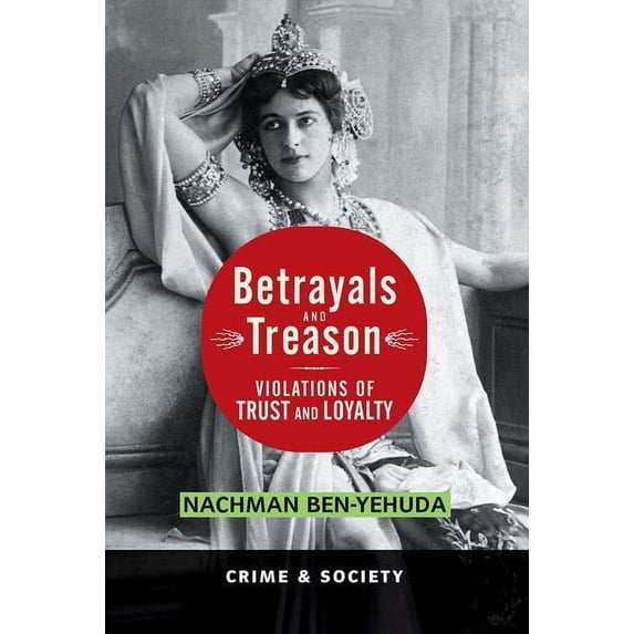 Crime and Society Betrayals And Treason: Violations Of Trust And Loyalty, (Paperback)