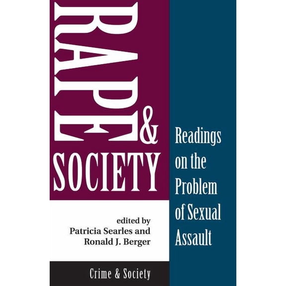 Crime and Society Rape and Society: Readings on the Problem of Sexual Assault, (Paperback)