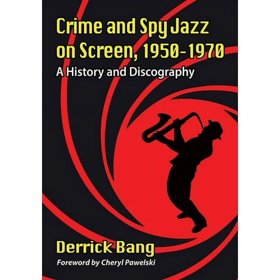 Crime and Spy Jazz on Screen, 1950-1970: A History and Discography, (Paperback)