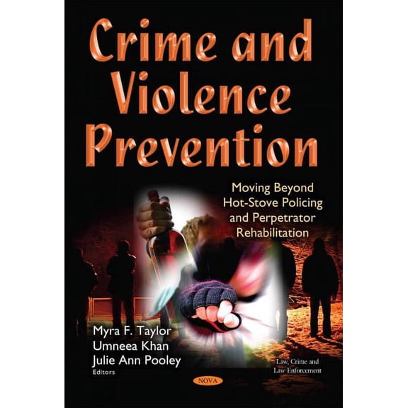 Crime and Violence Prevention : Moving Beyond Hot-Stove Policing and Perpetrator Rehabilitation
