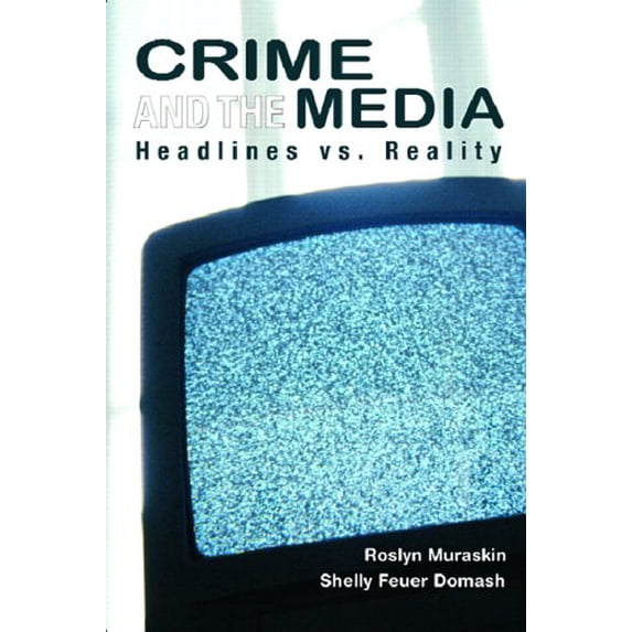 Pre-Owned Crime and the Media: Headlines vs. Reality (Paperback) 0131921339 9780131921337