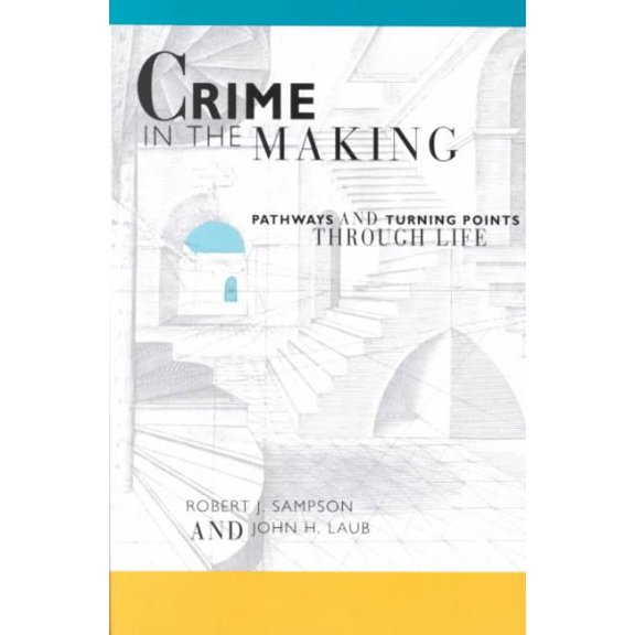 Pre-Owned Crime in the Making: Pathways and Turning Points Through Life (Paperback) 0674176057 9780674176058