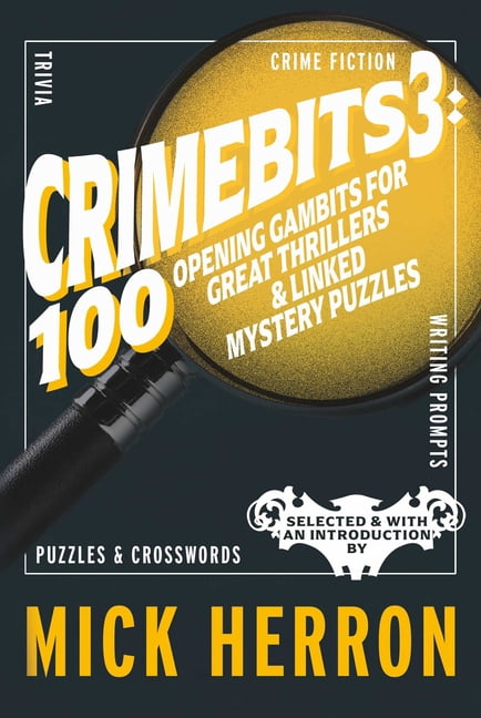 Crimebits 3: 100 Opening Gambits for Great Thrillers & Linked Mystery Puzzles, (Paperback)