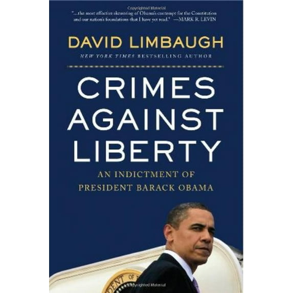 Pre-Owned Crimes Against Liberty: An Indictment of President Barack Obama (Hardcover) 1596986247 9781596986244