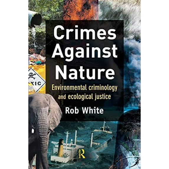 Pre-Owned Crimes Against Nature: Environmental Criminology and Ecological Justice (Paperback) 1843923610 9781843923619