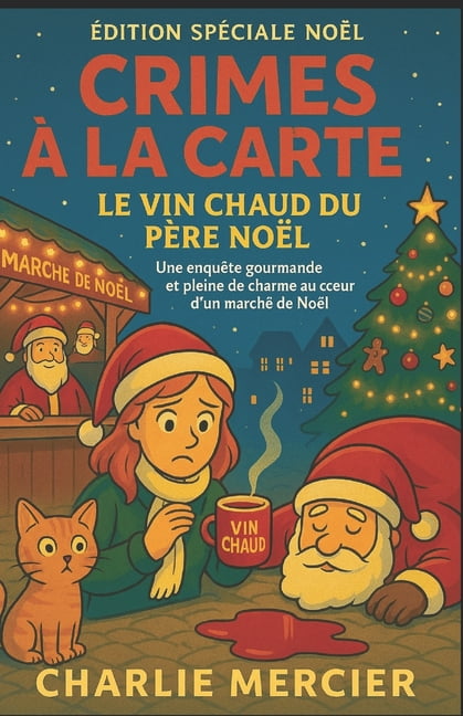Crimes Ã La Carte Crimes Ã  la Carte - Le vin chaud du PÃ¨re NoÃ«l (Ãdition spÃ©ciale NoÃ«l): Une enquÃªte gourmande et pleine de charme au coeu, Book 27, (Paperback)