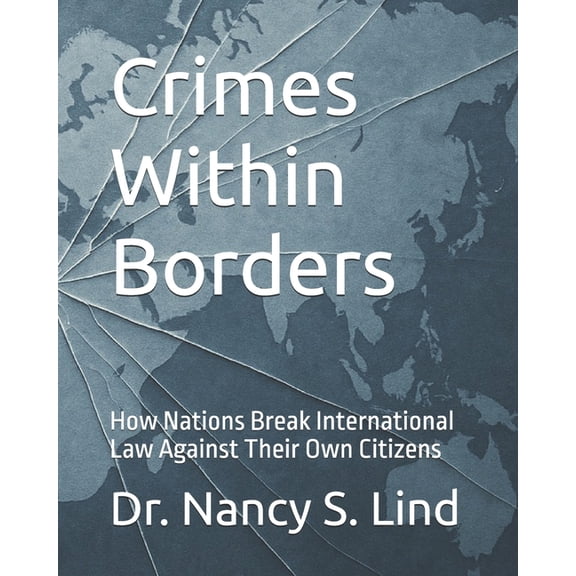 Crimes Within Borders: How Nations Break International Law Against Their Own Citizens, (Paperback)