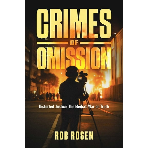 Crimes of Omission: Distorted Justice: The Media's War on Truth, (Paperback)