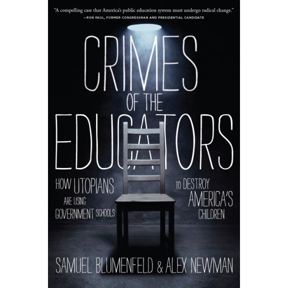 Pre-Owned Crimes of the Educators : How Utopians Are Using Government Schools to Destroy America's Children (Paperback)