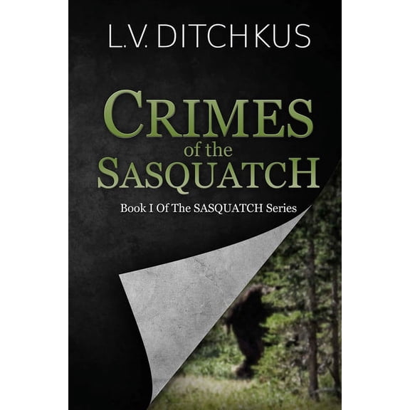Sasquatch Crimes of the Sasquatch: Book I of The Sasquatch Series, Book 1, (Paperback)