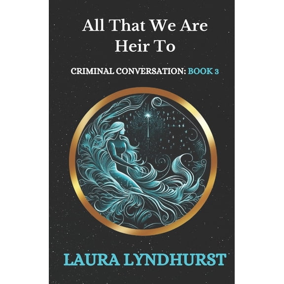 Criminal Conversation All That We Are Heir To: The final volume of the Criminal Conversation trilogy, Book 3, (Paperback)