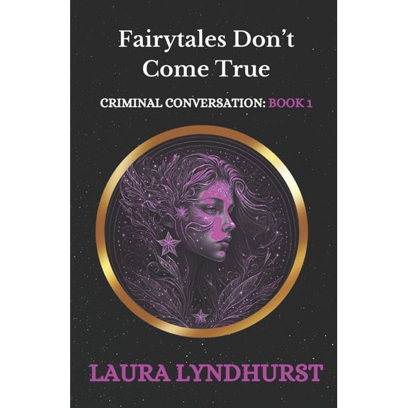 Criminal Conversation Fairytales Don't Come True: Volume 1 of the Criminal Conversation trilogy, Book 1, (Paperback)