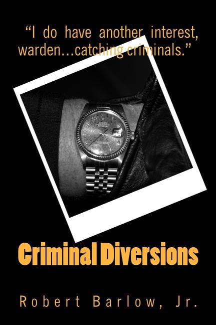 Criminal Diversions Paperback 145385049X 9781453850497 Robert Barlow Jr