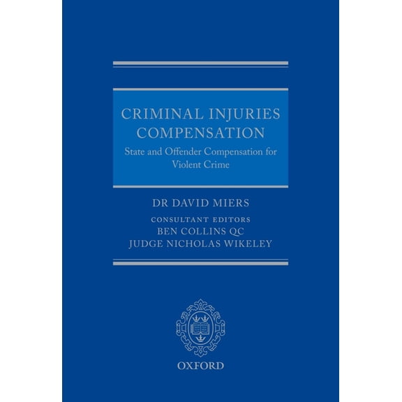 Criminal Injuries Compensation: State and Offender Compensation for Violent Crime, (Hardcover)