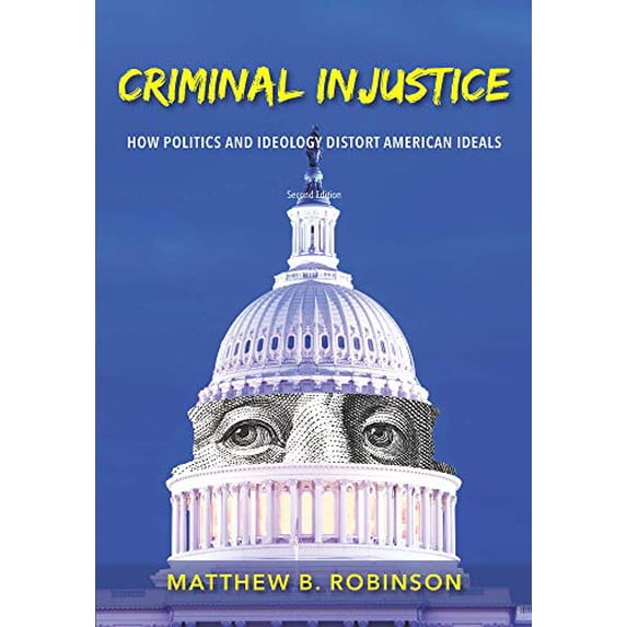 Pre-Owned Criminal Injustice: How Politics and Ideology Distort American Ideals Paperback