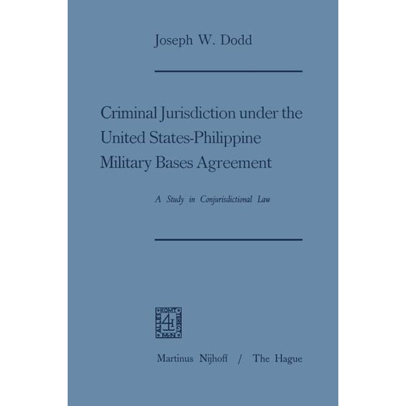 Criminal Jurisdiction Under the United States-Philippine Military Bases Agreement: A Study in Conjurisdictional Law, (Paperback)