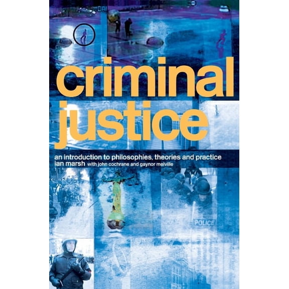 Criminal Justice: An Introduction to Philosophies, Theories and Practice, (Hardcover)