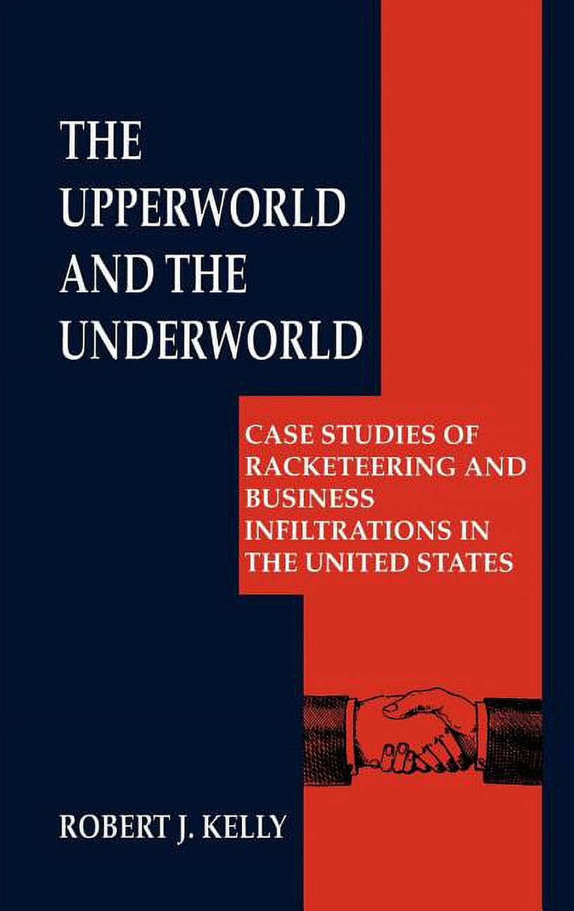 Criminal Justice and Public Safety The Upperworld and the Underworld ...