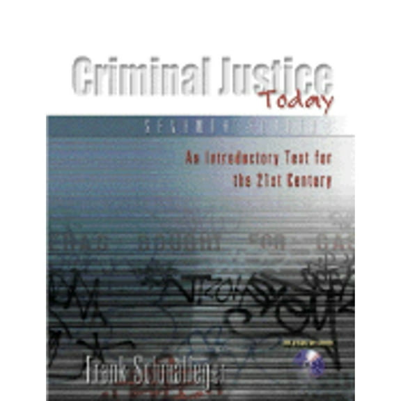 Criminal Justice Today: An Introductory Text for the 21st Century (Hardcover) by Frank Schmalleger