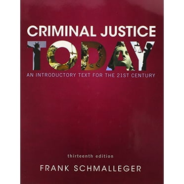 Pre-Owned Criminal Justice Today: An Introductory Text for the 21st Century (13th Edition) (Paperback) 0133460045 9780133460049